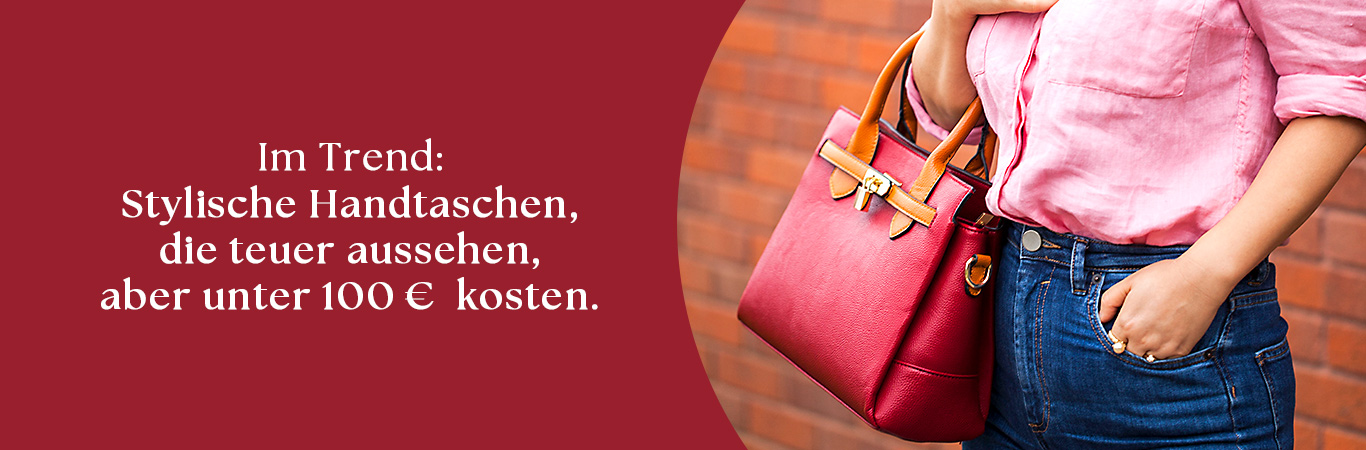 TRENDIGE HANDTASCHEN, DIE TEUER AUSSEHEN, ABER NUR UNTER 100€ KOSTEN 