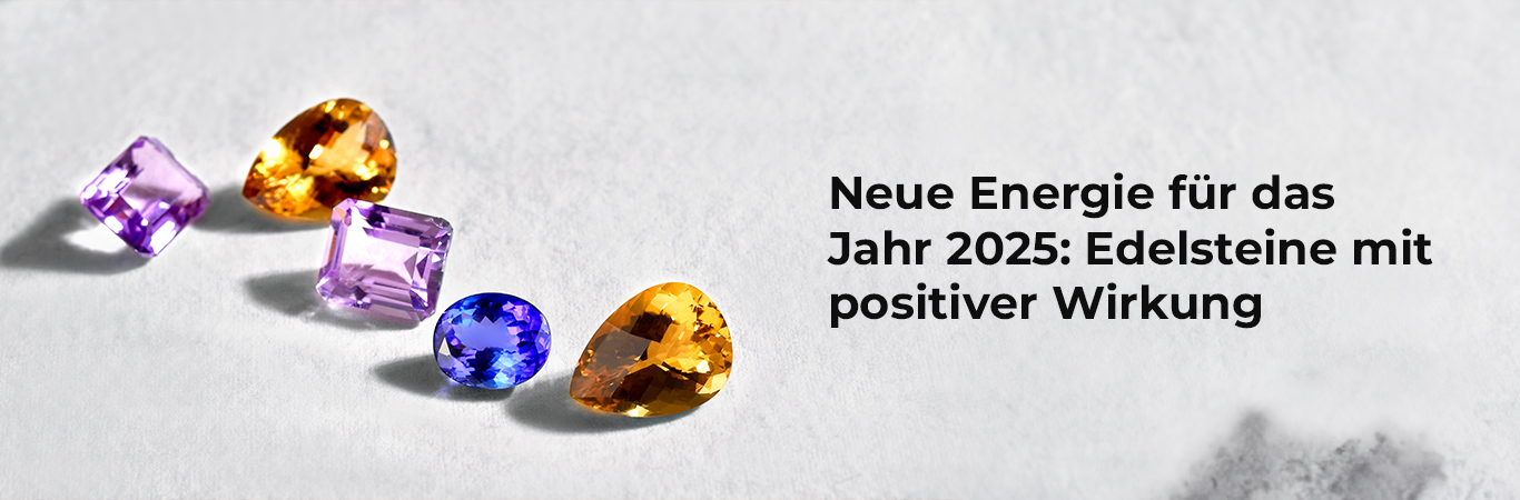 Neue Energie für das Jahr 2025: Edelsteine mit positiver Wirkung 